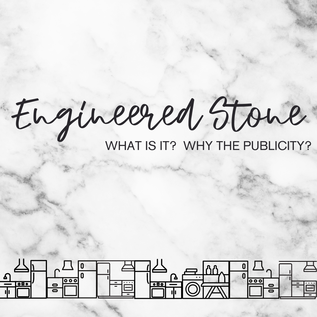 Engineered Stone, What is it? Why the Publicity?
