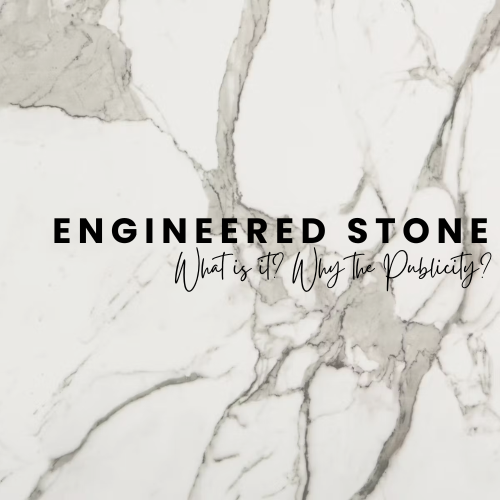 Engineered Stone, What is it? Why the Publicity?