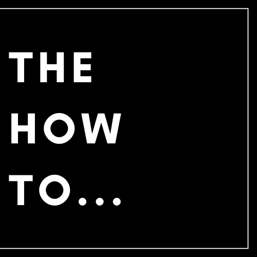 The How To.